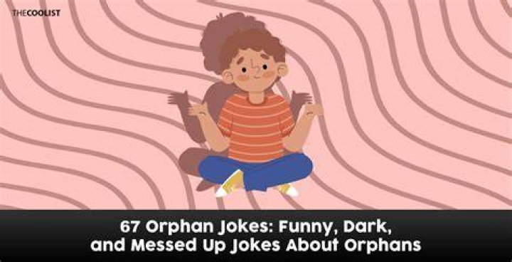 120 Dark Orphan Jokes That Need No Parental Guidance
