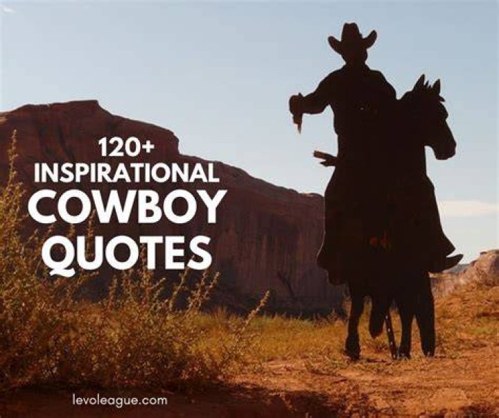 120+ Inspirational Cowboy Quotes and Sayings Levo League
