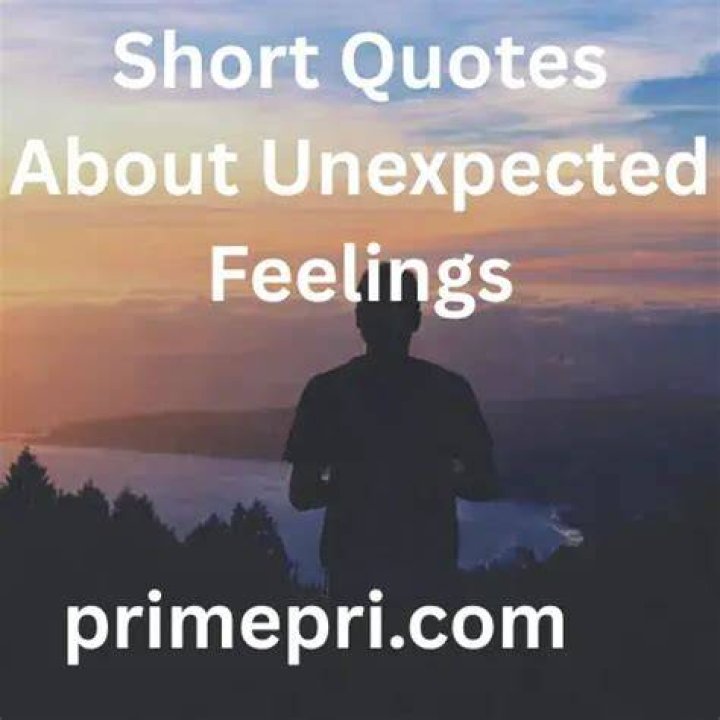 49 Quotes About Unexpected Feelings Quotes, New Year Goals