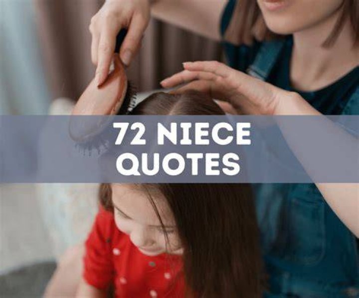 72 Niece Quotes To Brighten Her Day (From Aunts Or Uncles)