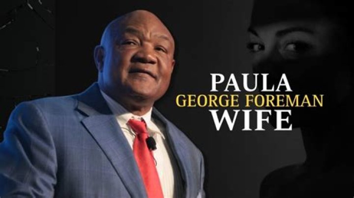 Foreman Wife Paula The Relationship and Life After Divorce
