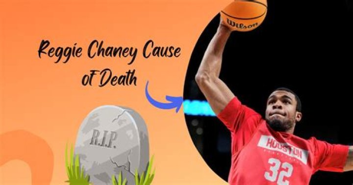 How Did Reggie Chaney Die? Former University of Houston Basketball Star