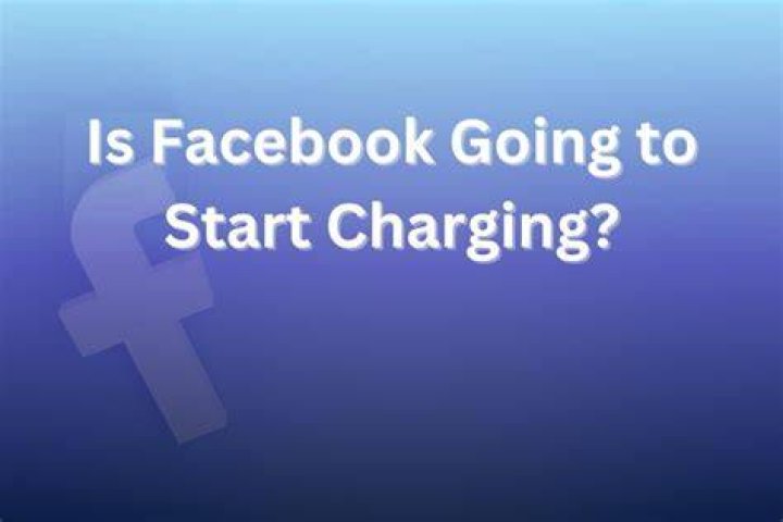 Is Facebook Going To Start Charging? Latest Updates And More