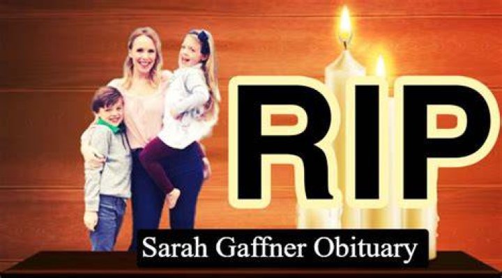 Sarah Gaffner Obituary and Cause of Death How Did Sarah Gaffner Died